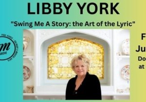 Libby York - "Swing Me A Story: the Art of the Lyric"