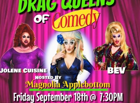 DRAG QUEENS OF COMEDY: HOSTED BY MAGNOLIA APPLEBOTTOM