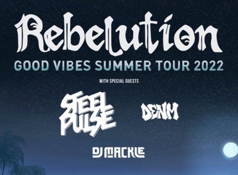 Rebelution Good Vibes Summer Tour with special guest Steel Pulse, DENM and DJ Mackle